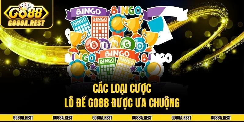 Các loại cược lô đề Go88 được ưa chuộng